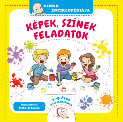 Kicsik enciklopédiája - Képek, színek, feladatok - 1-3 éves gyermekeknek